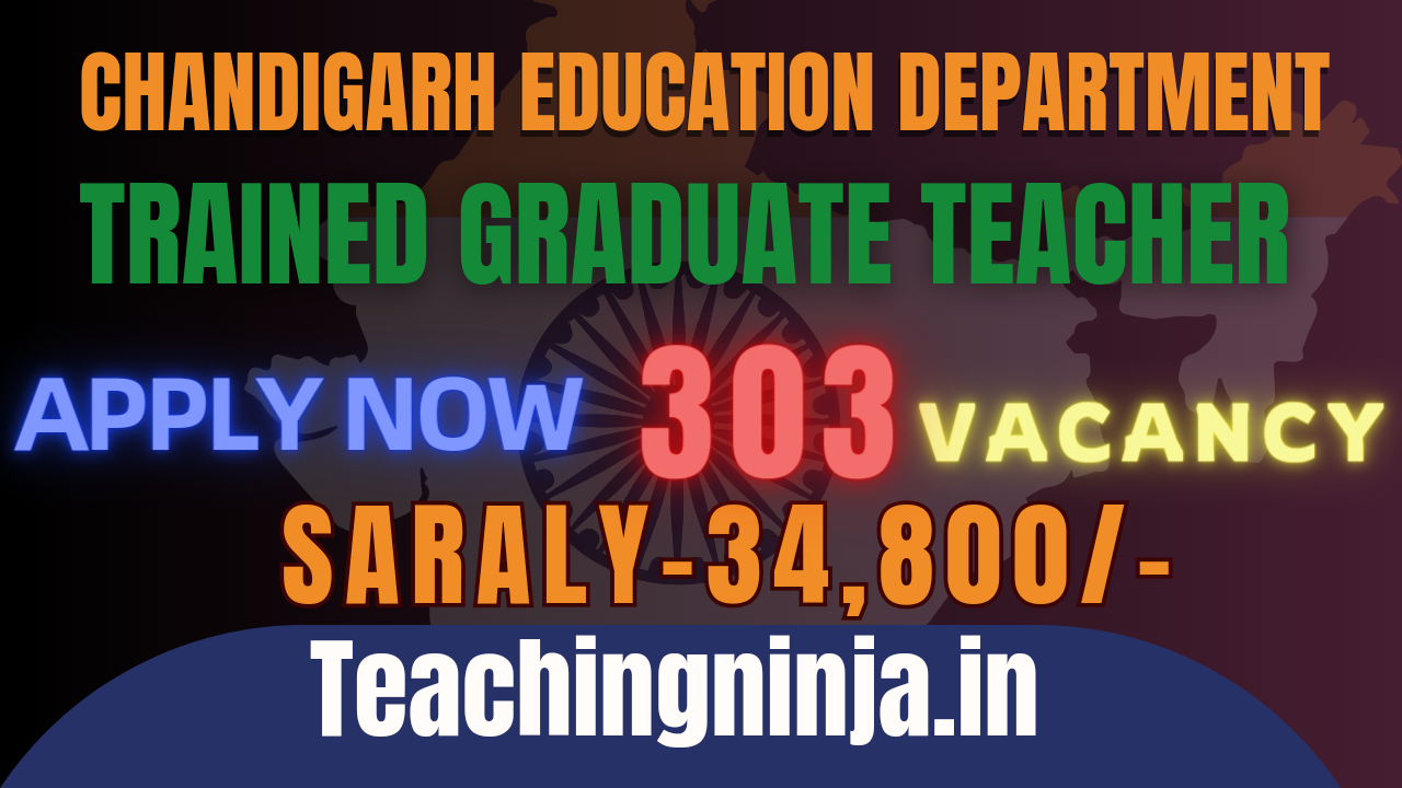 Chandigarh Trained Graduate Teacher Recruitment 2024, Apply 303 posts Online , Get Full Notifications Details.