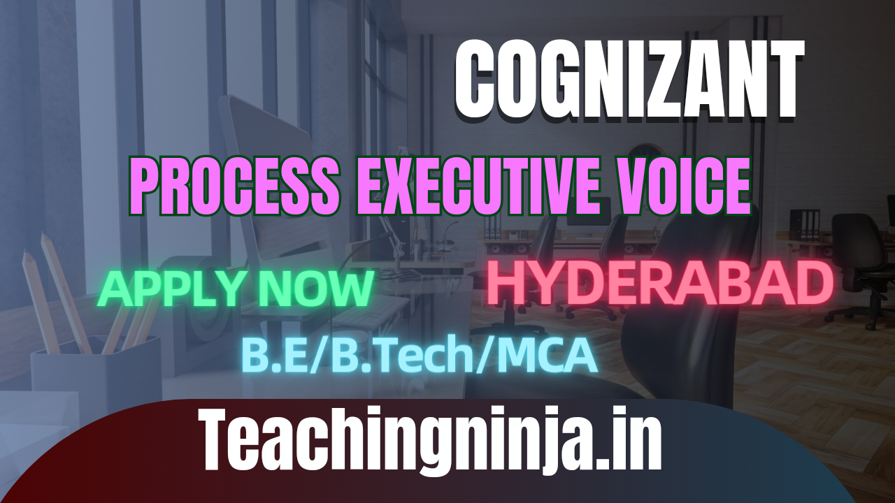 Cognizant Vacancies Of Process Executive Voice 2024, Check eligibility & Apply Online