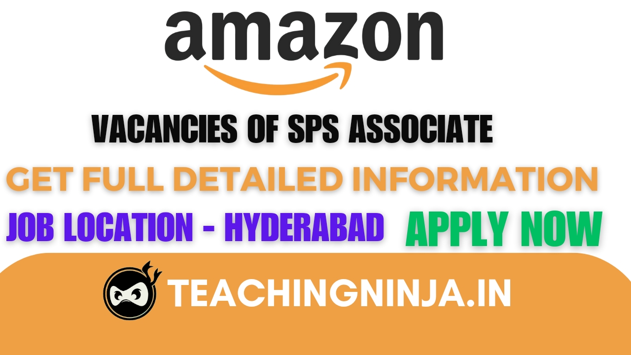 Amazon is Hiring For SPS Associate Hyderabad 2024, Check eligibility & Apply Online