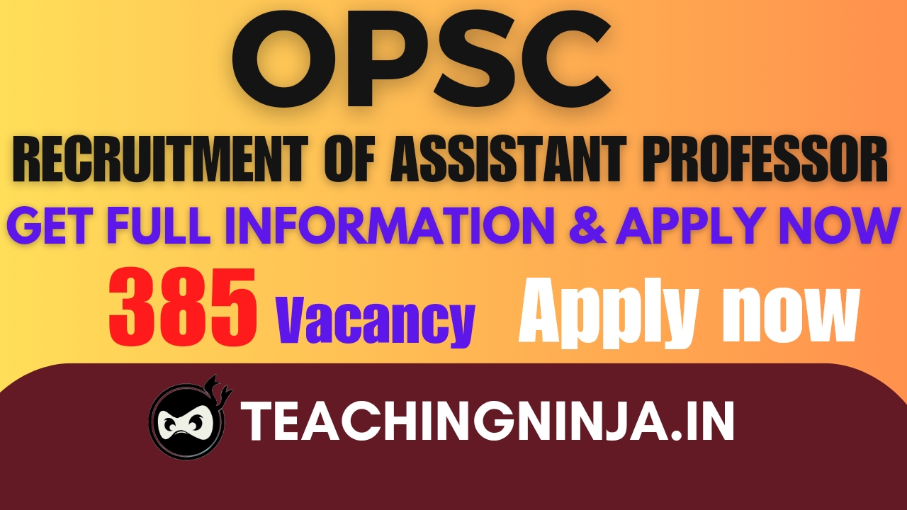 OPSC Assistant Professor 385 posts Recruitment