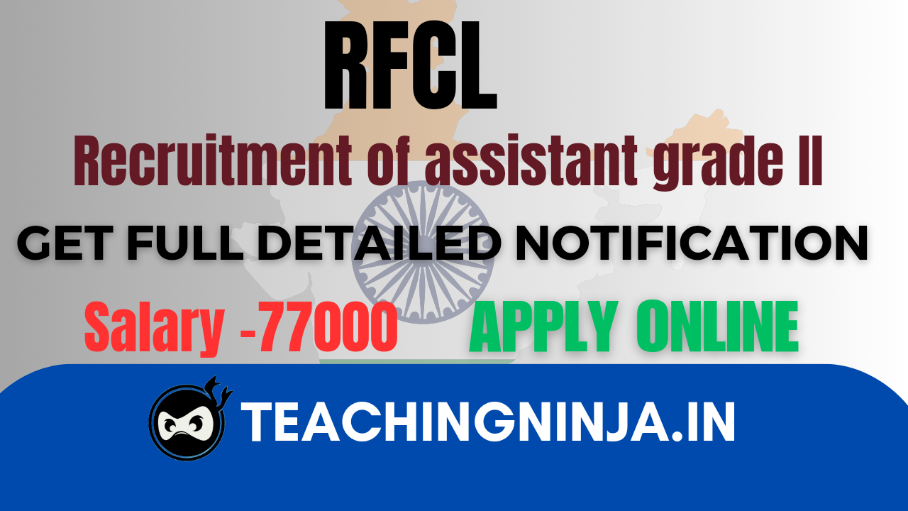 RFCL Recruitment Assistant Gr II 2024 Apply 35 Posts (Non - Executives)