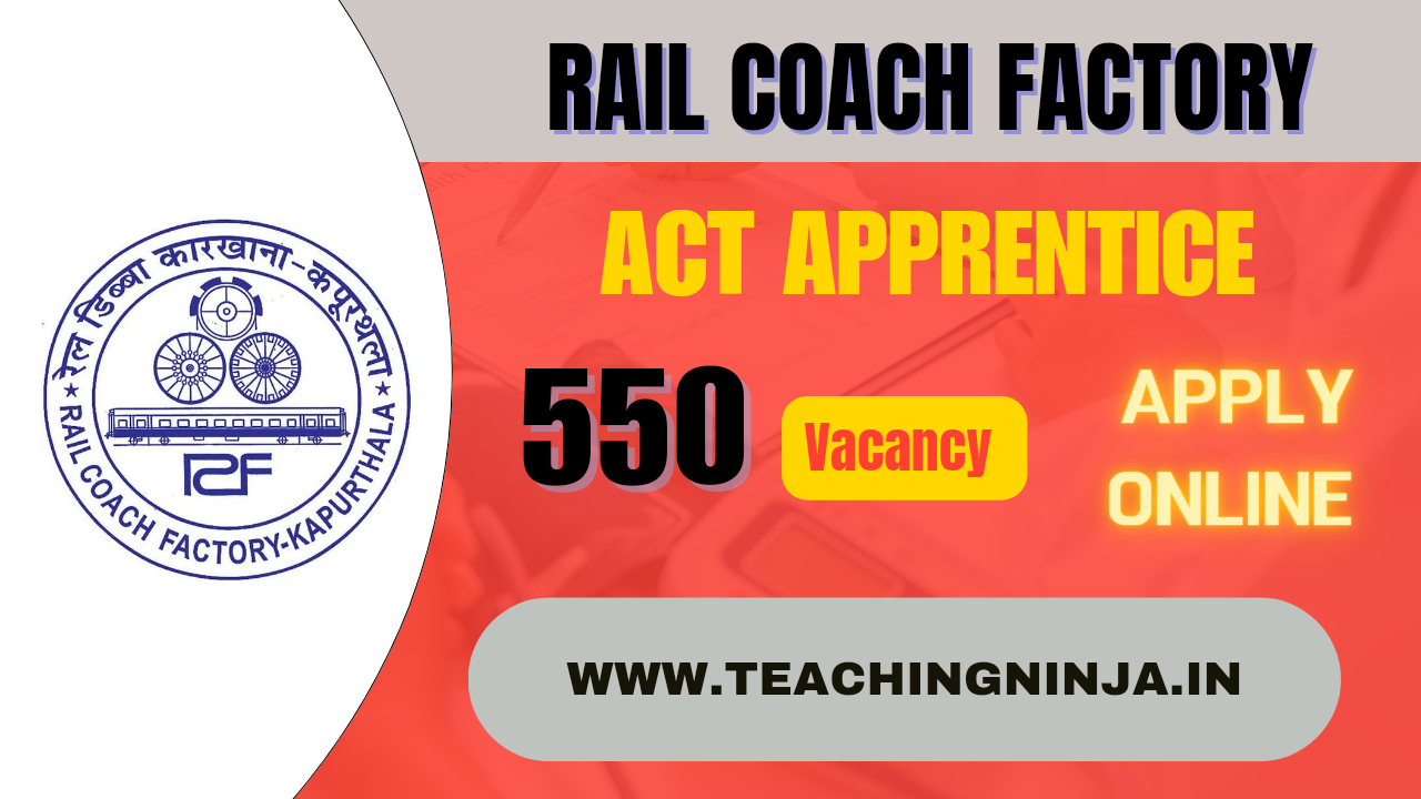 Rail Coach Factory Kapurthala Act Apprentice 550 Posts Recruitment 2024 Apply Online Check Eligibility Details