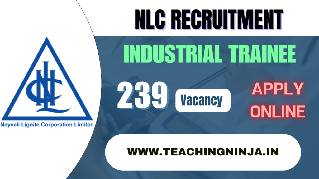 NLC India Ltd Recruitment Industrial Trainee 239 Posts 2024 Apply Online Check Eligibility Details