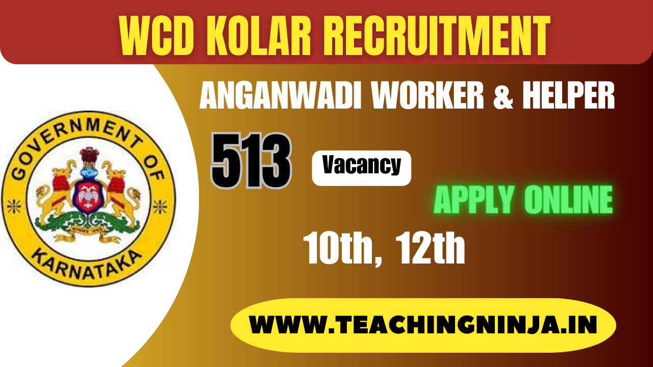 WCD Kolar Recruitment Anganwadi Worker 513 Posts 2024 Apply Online Check Eligibility Details