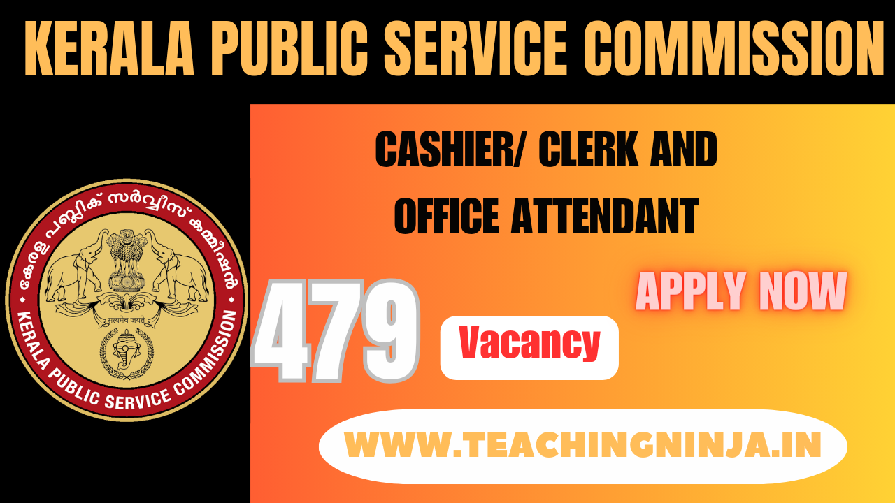 Kerala PSC Office Attendant Clerk Cashier 479 Posts 2024 Check Your Eligibility & Apply Now