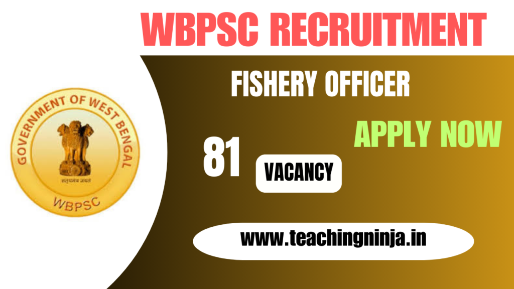 WBPSC Recruitment Various Fishery Officer 81 Posts 2024 Apply Online Check Eligibility Get Notification Details.