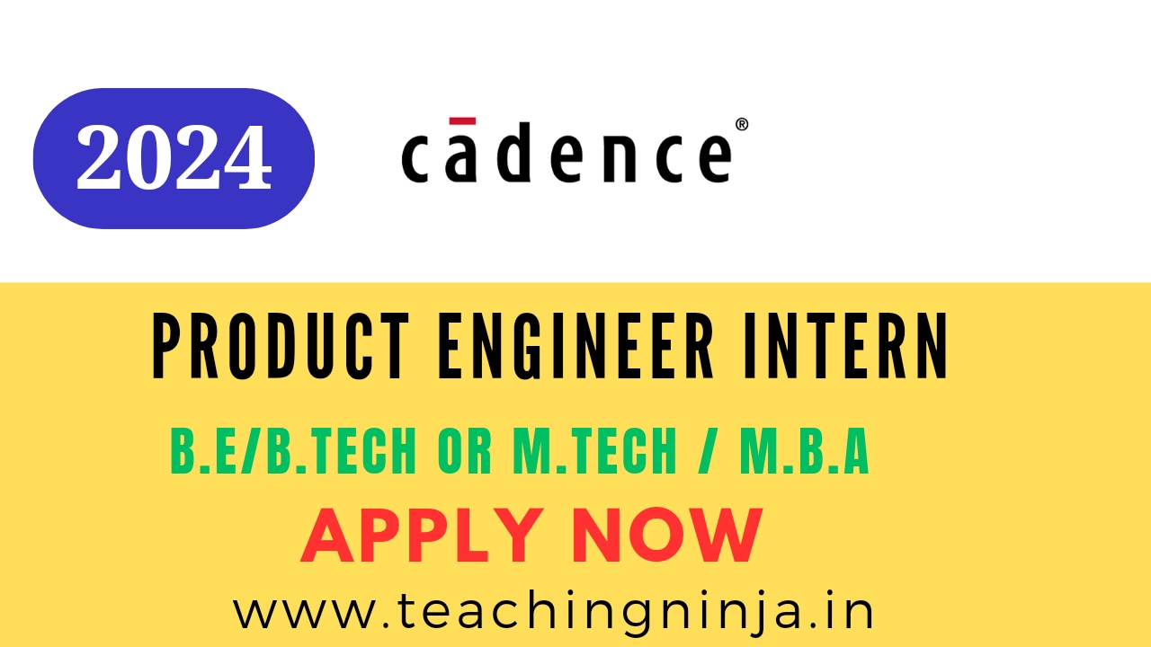 Cadence is Hiring for Product Engineering Intern 2024