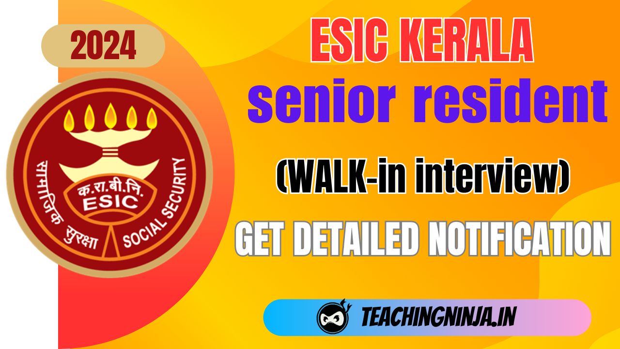 ESIC Kerala Senior Resident Notification 2024 Walk in Interview