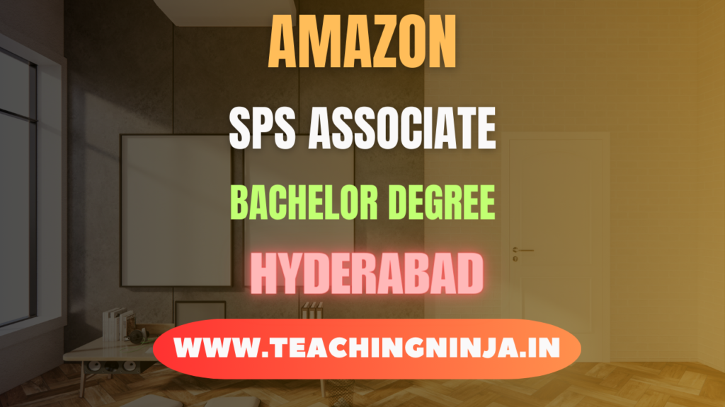 Amazon SPS Associate Hyderabad 2024, Check eligibility & Apply Online