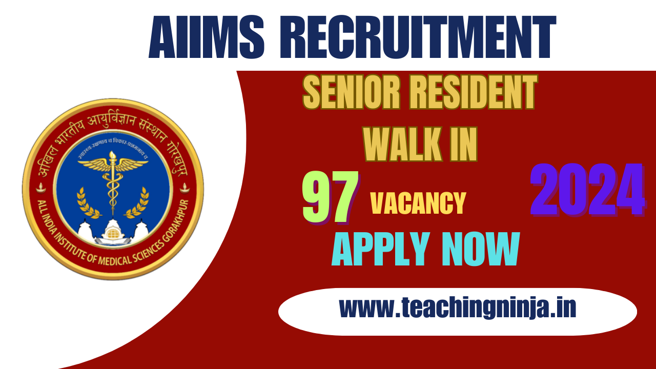 AIIMS Gorakhpur Senior Resident 97 Posts 2024 Recruitment Apply Now Check Eligibility Details