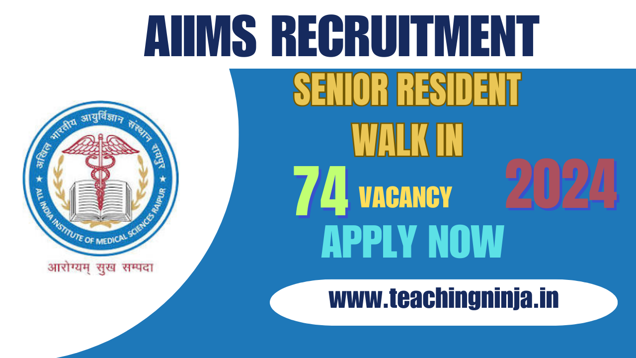 AIIMS Raipur Senior Resident 74 Recruitment 2024 Apply Now Walk In Interview