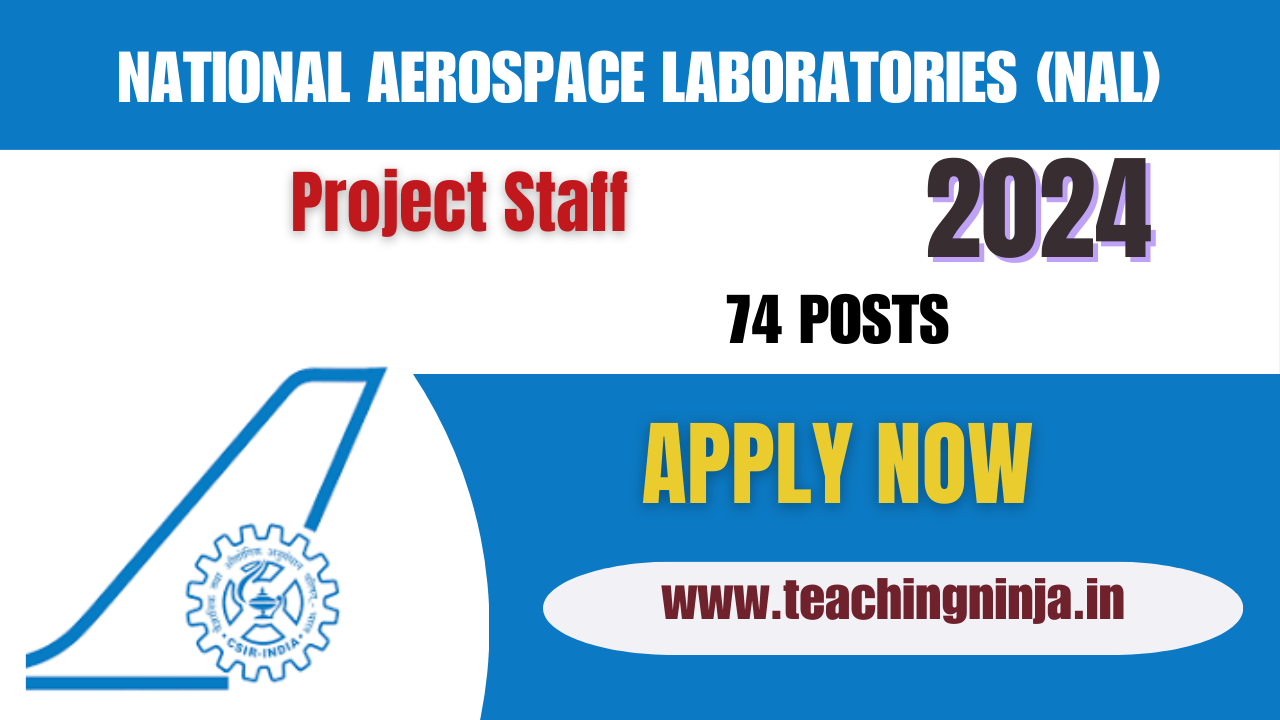 NAL Recruitment 2024 Project Staff 74 Posts Apply Offline Walk In, Check Eligibility Details.