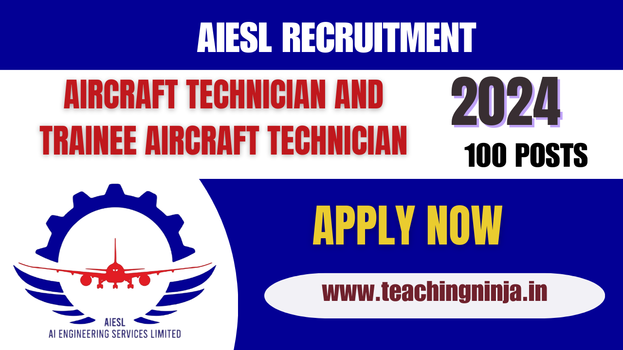 AIESL Recruitment 2024 Trainee Aircraft Technician 100 Posts Apply Online, Check Eligibility Details.