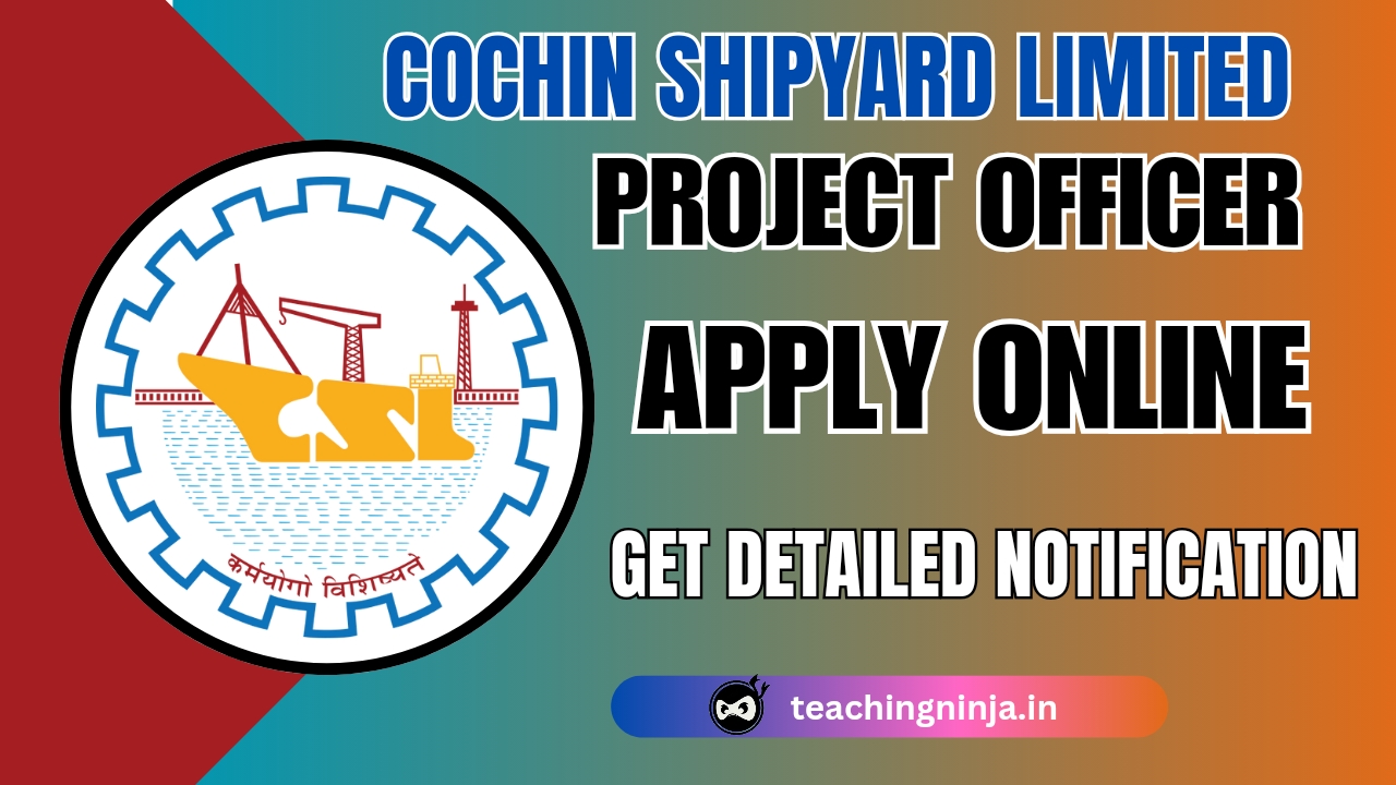 Cochin Shipyard Ltd Project Officer 64 Posts