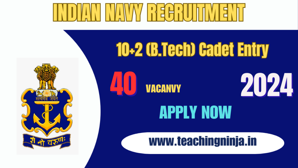 Indian Navy Recruitment B Tech Cadet Entry 40 Posts 2024 Apply Online, Check Your Eligibility.