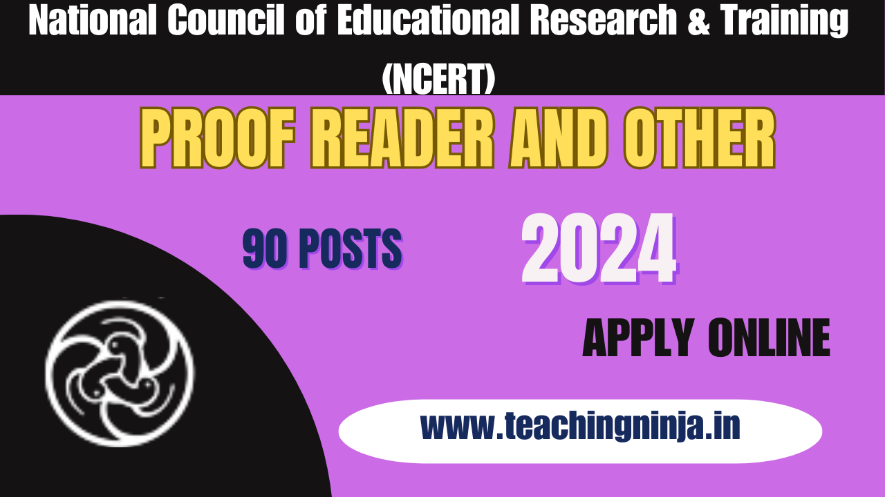 NCERT Notification 2024 Proof Reader And Other 90 Posts Walk In, Check Eligibility Details.