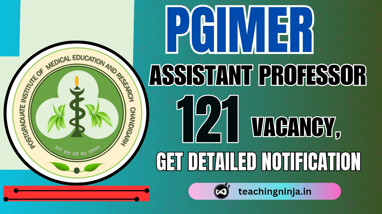 PGIMER Chandigarh Asst Professor 121 Posts