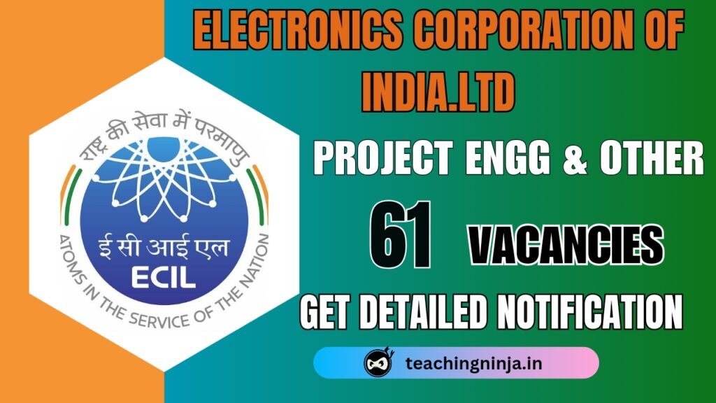 ECIL Technical Officer and Other 61 Posts