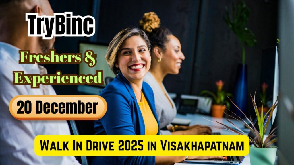 TryBinc Walk In Drive 2025 in Visakhapatnam Freshers & Experienced 20 December