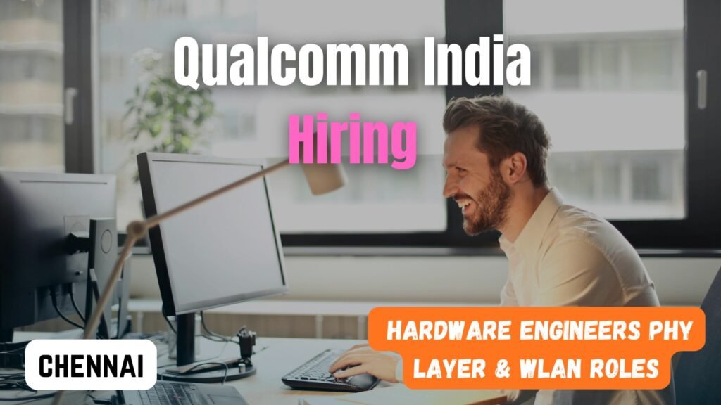 Qualcomm India Hiring Hardware Engineers PHY Layer & WLAN Roles | Apply Now