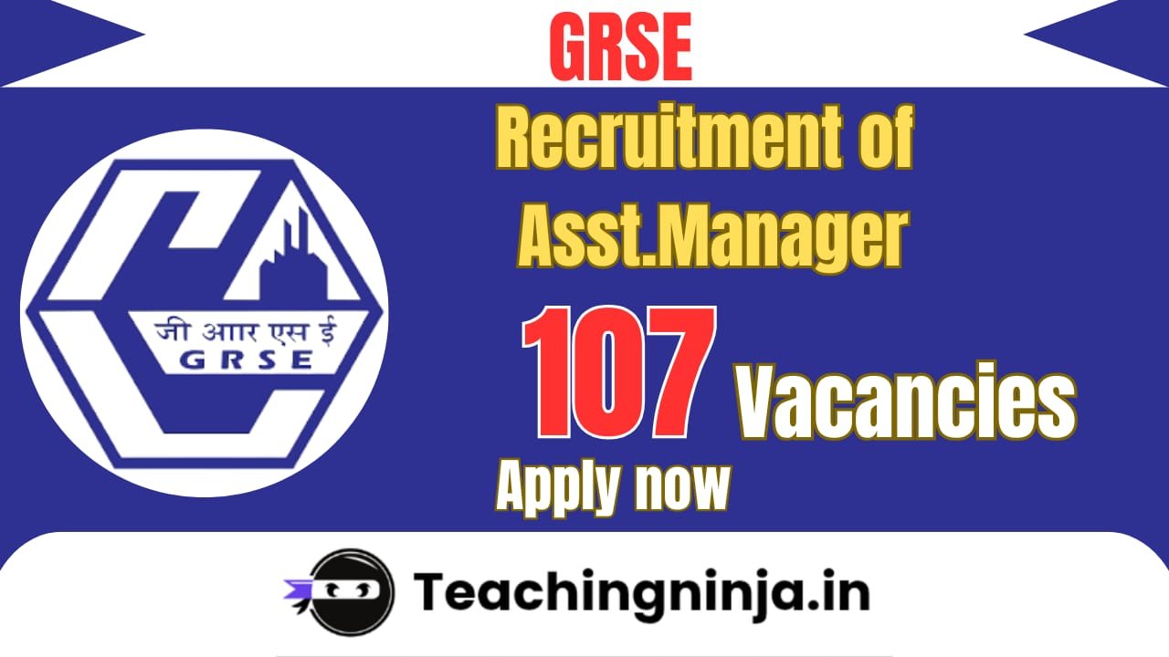 GRSE Asst Manager and Other 107 Posts Recruitment 2026