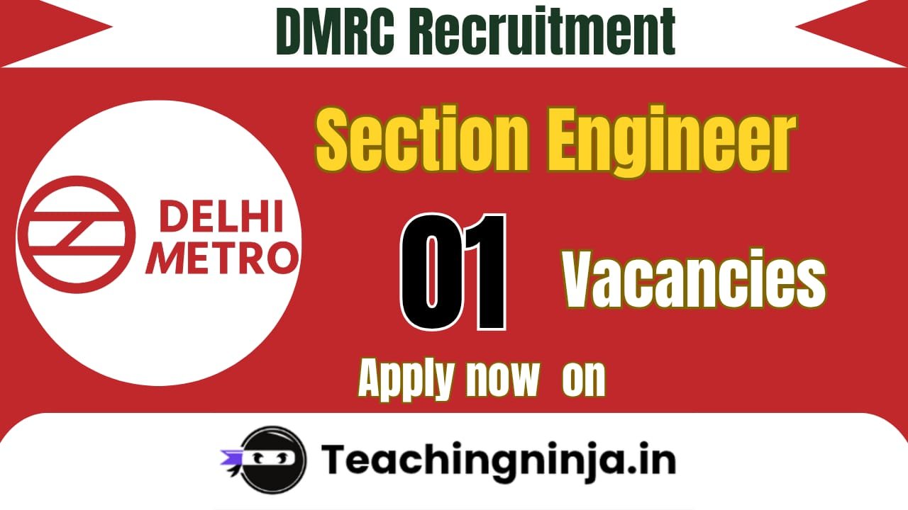 DMRC Section Engineer Notification 2026 Released out for 01 Posts Apply Online