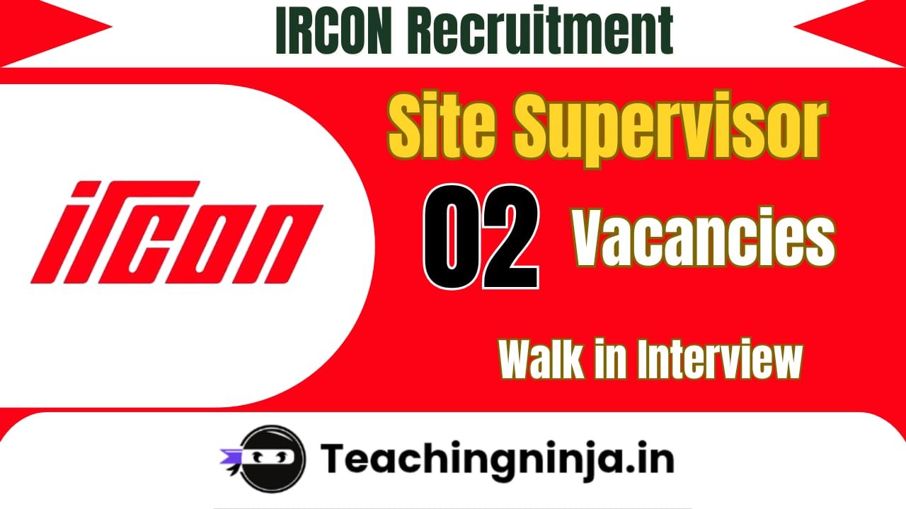 IRCON Site Supervisor Notification 2026 out for 02 Posts Walk in Interview