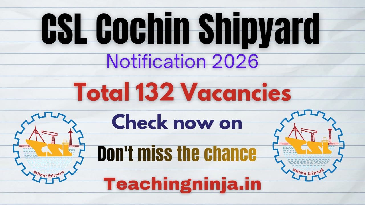 CSL Cochin Shipyard Notification 2026 out for 132 Posts