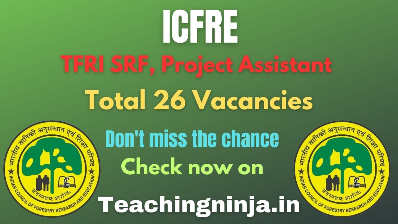 ICFRE TFRI SRF, Project Assistant 2026 out for 26 Posts