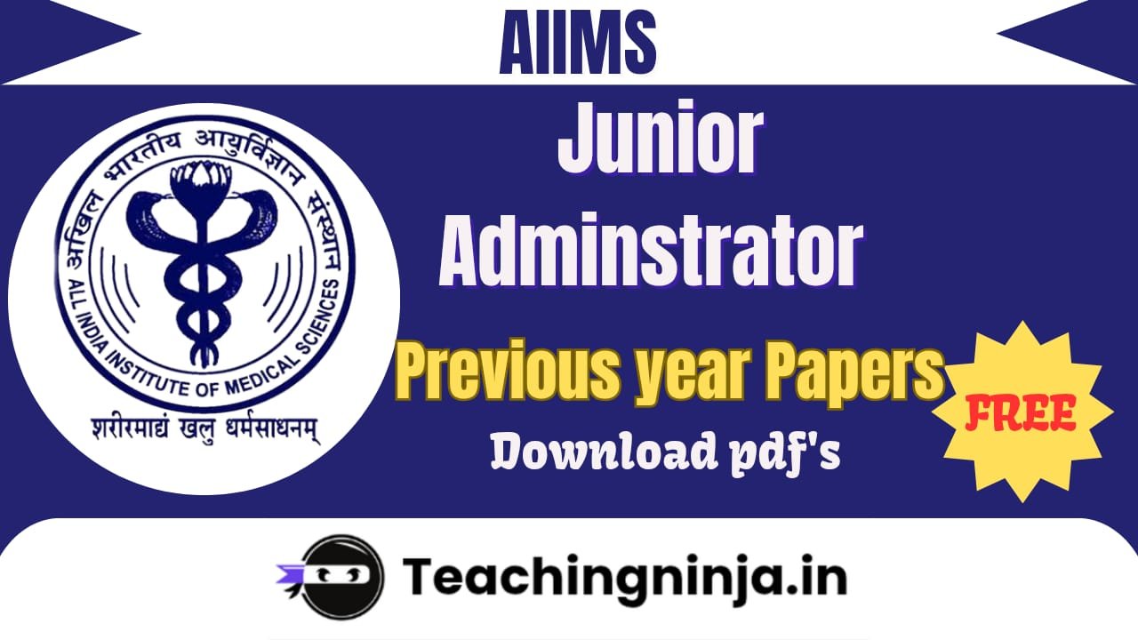 AIIMS Jr Administrative Officer Previous Papers Pdf Free Download