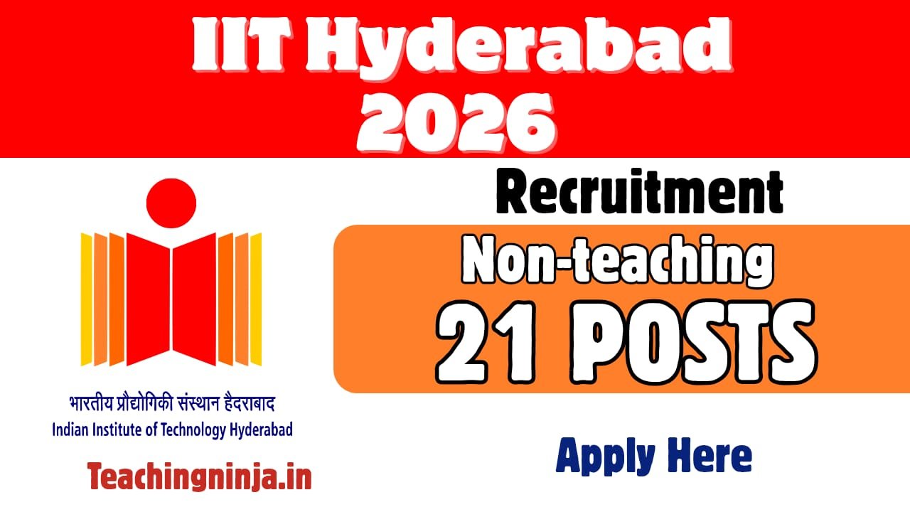 IIT Hyderabad Non-Teaching Recruitment 2026 – Apply Online for 21 Posts | Salary Up to Level 6